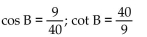 Find the exact value of the indicated trigonometric function for the given right triangle. -  Find cos B and cot B. A)    B)    C)    D)   