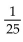 Evaluate the exponential expression. -  A)  -25 B)    C)  25 D)   