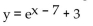 Write the equation of the graph in its final position. -The graph of y =   is translated 7 units to the right and then 3 units upward. A)    B)    C)    D)   
