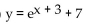 Write the equation of the graph in its final position. -The graph of y =   is translated 7 units to the right and then 3 units upward. A)    B)    C)    D)   