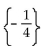 Solve the equation. -  A)  {4} B)    C)    D)  {-4}