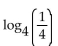 Find the value of the logarithmic function. -  A)  -1 B)  1 C)  0 D)  4