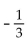 Find the value of the logarithmic function. -  A)  e ln(-3)  B)  1 C)    D)  -3