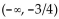 Give the interval where the function increases or decreases, as requested. -f(x)  =   - 3 increases A)    B)    C)    D)   