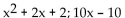 Use ordinary division of polynomials to find the quotient and remainder when the first polynomial is divided by the second. -  A)    B)    - 2x + 2; 10x - 10 C)    + 2x + 2 D)    - 2x + 2