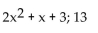 Use ordinary division of polynomials to find the quotient and remainder when the first polynomial is divided by the second. -  A)    + x + 3; -13 B)    C)    D)   