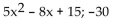 Use ordinary division of polynomials to find the quotient and remainder when the first polynomial is divided by the second. -  A)    B)    C)    D)   