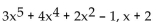 Use ordinary division of polynomials to find the quotient and remainder when the first polynomial is divided by the second. -  A)    B)    C)    D)   