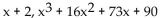 Factor the polynomial completely, given that the binomial is a factor. -  A)    B)  (x + 2) (x + 5) (x + 9)  C)    D)   
