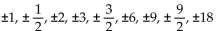 Use the rational zero theorem to find all possible rational zeros for the polynomial function. -P(x)  = -   + 18 A)    B)    C)    D)   