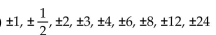 Use the rational zero theorem to find all possible rational zeros for the polynomial function. -P(x)  =   + 4x - 24 A)    B)    C)    D)   