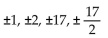 Use the rational zero theorem to find all possible rational zeros for the polynomial function. -P(x)  =   + 7x - 17 A)    B)    C)    D)   