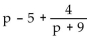 Use division to write the rational expression in the form quotient + remainder/divisor. -  A)    B)  p - 4 C)    D)   