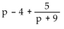 Use division to write the rational expression in the form quotient + remainder/divisor. -  A)    B)  p - 4 C)    D)   