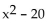 Find the product. -[x - (2 + 4i) ][x - (2 - 4i) ] A)    B)    C)    D)   