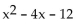 Find the product. -[x - (2 + 4i) ][x - (2 - 4i) ] A)    B)    C)    D)   