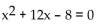Find a polynomial equation with real coefficients that has the given roots. -6, 2 A)    B)    C)    D)   