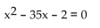 Find a polynomial equation with real coefficients that has the given roots. -5, -7 A)    B)    C)    D)   