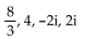 Use the rational zero theorem, Descartes's rule of signs, and the theorem on bounds as aids in finding all real and imaginary roots to the equation. -  A)    , -4, -2i, 2i B)    C)    D)   