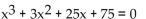 Find all real and imaginary solutions. -  A)    B)    C)    D)  {-3, 75i, 25i}