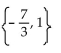 Find all real and imaginary solutions to the equation. -  A)  - 3, 1 B)    C)    D)  {-5, 7}
