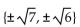 Find all real and imaginary solutions to the equation. -  A)    B)    C)  {-7, -6} D)  {7, 6}
