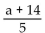 Evaluate. -Find g(a + 1)  when g(x)  =   x - 3. A)    B)    C)    D)   
