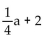 Evaluate. -Find g(a - 1)  when g(x)  = 4x + 2. A)  4a + 2 B)  4a - 2 C)    D)  4a + 1