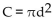 Solve the problem. -Suppose that a circular coin has a circumference of C, a radius of r, and a diameter of d. Write C as a function of d. A)    B)    C)    D)   