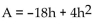 Solve the problem. -A rectangular sign is being designed so that the length of its base, in feet, is 18 feet less than 4 times the height, h. Express the area of the sign as a function of h. A)    B)    C)    D)   