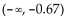 Use the minimum and maximum features of a graphing calculator to find approximately the intervals on which the function is increasing or decreasing. Round your values to two decimal places, if necessary. -y = -   - 4x + 1 A)    , inc   B)    , dec   C)    , dec   D)    , dec  