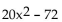 For the pair of functions, perform the indicated operation. -f(x)  = 5x + 8, g(x)  = 4x - 9 Find f · g. A)    B)    C)    D)   