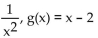 Find functions f and g so that F(x)  =   (x) . -F(x)  =   A)    B)    C)    D)   