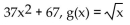 Find functions f and g so that F(x)  =   (x) . -F(x)  =   A)    B)    C)    D)   