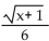 Find the function from the given verbal description of the function. -If w is equal to the square root of x, y is the sum of w and 1, and z is y divided by 6, then write z as a function of x. A)    B)    C)    D)    + 1