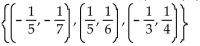 Solve. -Find   for the function f = {(-5, -7) , (5, 6) , (-3, 4) }. A)    B)  {(-7, -5) , (6, 5) , (4, -3) } C)  {(-7, 6, 4) } D)  Not invertible