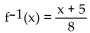 Find the inverse of the function. -f(x)  = 8x - 5 A)    B)    C)    D)  Not invertible