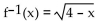 Find the inverse of the function. -f(x)  =   A)    B)    C)    D)   