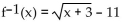 Find the inverse of the function. -f(x)  =   A)    + 11 B)    C)    D)   