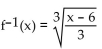 Find the inverse of the function. -f(x)  =   - 6 A)    B)    C)  f-1(x)  = 3 x +3 6 D)  Not invertible