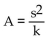 Write a formula to express the relationship. Use k as the constant of variation. -The area of an equilateral triangle varies directly as the square of the side s. A)    B)    C)    D)   
