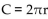 Translate the given formula to English. -  , where C is the circumference of a circle of radius r