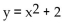 Provide an appropriate response. -Which function represents a vertical translation of the parabola   A)    B)    C)    D)   