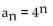 Write out the first five terms of the sequence. -  A)  16, 64, 256, 1024, 4096 B)  1, 4, 16, 64, 256 C)  1, 16, 81, 256, 625 D)  4, 16, 64, 256, 1024