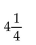 Find the common ratio for the geometric sequence. -  A)  4 B)    C)    D)  Not geometric
