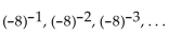 Find the common ratio for the geometric sequence. -  A)  8 B)    C)  - 8 D)   