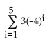 Find the sum of the geometric series. -  A)  -156 B)  -2460 C)  244 D)  -7710