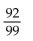 Write the repeating decimal number as a fraction. -0.92929292 . . . A)    B)    C)    D)   