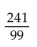 Write the repeating decimal number as a fraction. -7.3030303 . . . A)    B)    C)    D)   