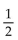 Find the probability of the event. -Give the probability that the roll of a die will show 4 or 3. A)  2 B)    C)    D)   